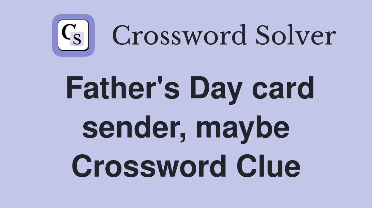 Father's Day card sender, maybe Crossword Clue Answers Crossword Solver